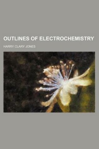 Cover of Outlines of Electrochemistry