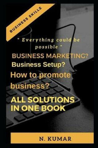 Cover of Business marketing? Business setup? How to promote business, All solution in one book