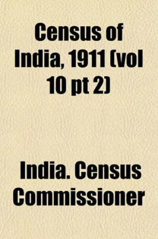 Cover of Census of India, 1911 (Vol 10 PT 2)