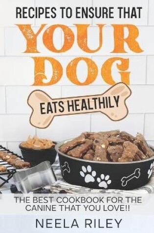 Cover of Recipes to Ensure that Your dog Eats Healthily