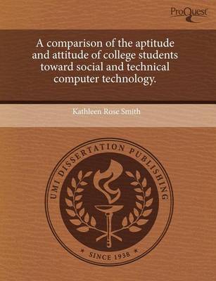 Book cover for A Comparison of the Aptitude and Attitude of College Students Toward Social and Technical Computer Technology