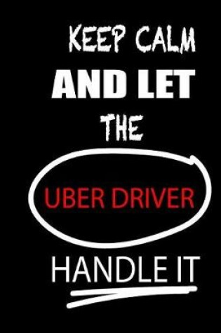 Cover of Keep Calm and Let the Uber Driver Handle It