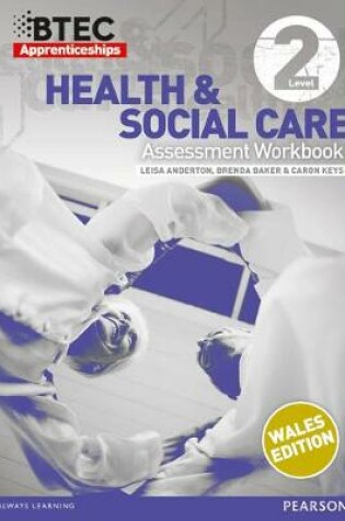 Cover of BTEC Apprenticeship Workbook Health and Social Care Level 2 (Wales)