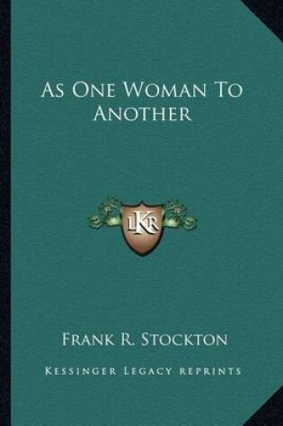 Cover of As One Woman To Another