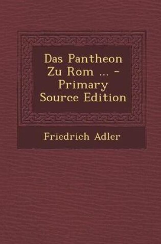 Cover of Das Pantheon Zu ROM ... - Primary Source Edition