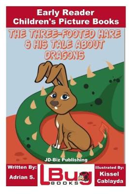 Book cover for The Three-Footed Hare and His Tale about Dragons - Early Reader - Children's Picture Books