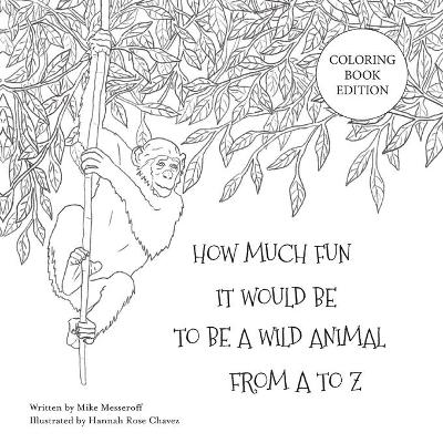 Book cover for How Much Fun It Would Be To Be A Wild Animal From A To Z