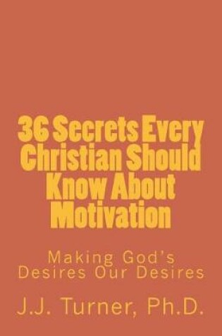 Cover of 36 Secrets Every Christian Should Know About Motivation