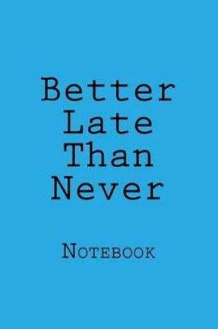 Cover of Better Late Than Never