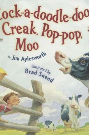 Cover of Cock-A-Doodle-Doo, Creak, Pop-Pop, Moo