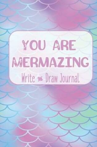 Cover of You Are Mermazing Write and Draw Journal