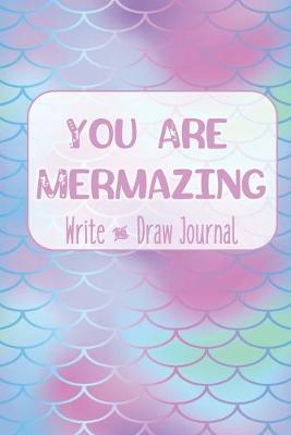 Book cover for You Are Mermazing Write and Draw Journal