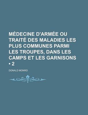 Book cover for Medecine D'Armee Ou Traite Des Maladies Les Plus Communes Parmi Les Troupes, Dans Les Camps Et Les Garnisons (2)