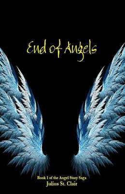 Book cover for End of Angels (Book #1 of the Angel Story Saga)
