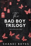 Book cover for The Bad Boy Trilogy