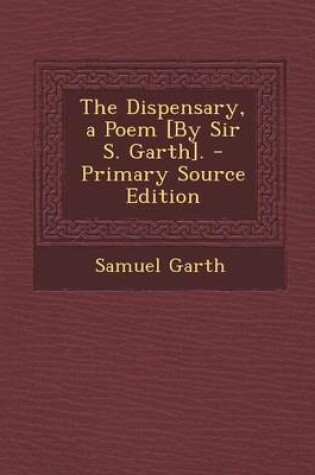 Cover of The Dispensary, a Poem [By Sir S. Garth].