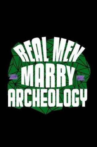 Cover of Real men marry archeology