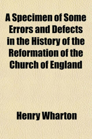 Cover of A Specimen of Some Errors and Defects in the History of the Reformation of the Church of England