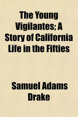 Book cover for The Young Vigilantes; A Story of California Life in the Fifties
