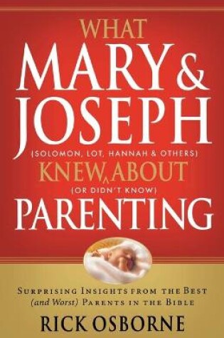 Cover of What Mary and   Joseph Knew About Parenting