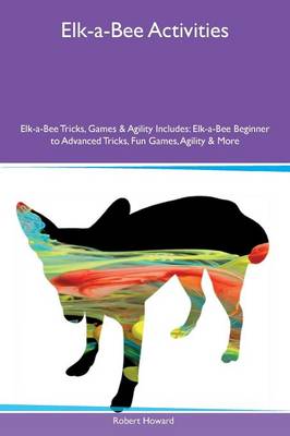 Book cover for Elk-a-Bee Activities Elk-a-Bee Tricks, Games & Agility Includes