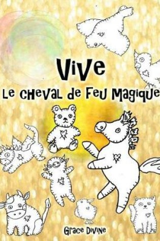 Cover of Vive le cheval de feu magique
