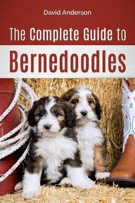 Book cover for The Complete Guide to Bernedoodles