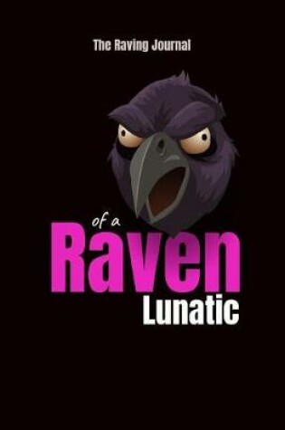 Cover of The Raving Journal of a Raven Lunatic
