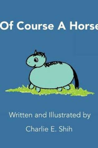 Cover of Of Course A Horse