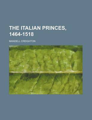 Book cover for The Italian Princes, 1464-1518