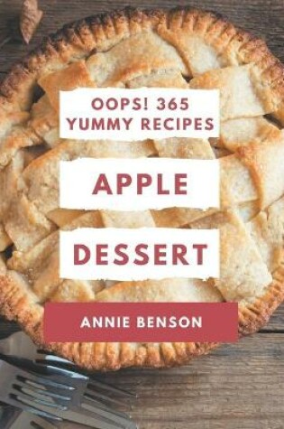 Cover of Oops! 365 Yummy Apple Dessert Recipes