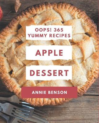 Book cover for Oops! 365 Yummy Apple Dessert Recipes