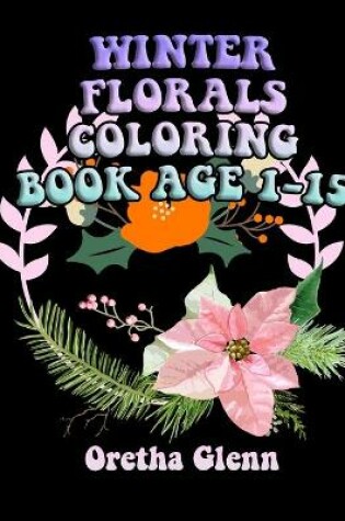 Cover of Winter Florals Coloring Book Age 1-15