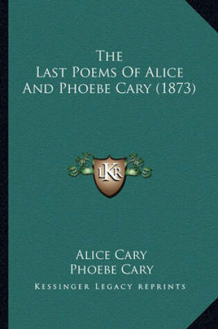 Cover of The Last Poems of Alice and Phoebe Cary (1873)