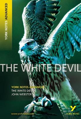 Book cover for The White Devil: York Notes Advanced everything you need to catch up, study and prepare for and 2023 and 2024 exams and assessments