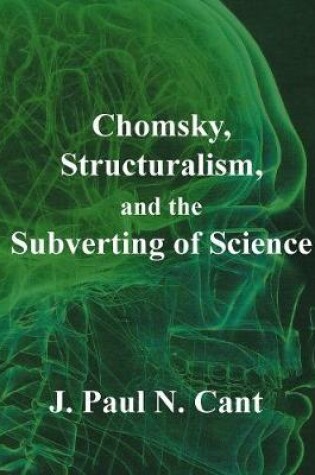 Cover of Chomsky, Structuralism, and the Subverting of Science