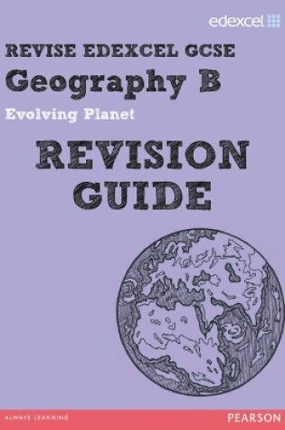 Cover of REVISE EDEXCEL: Edexcel GCSE Geography B Evolving Planet Revision Guide