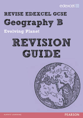 Book cover for REVISE EDEXCEL: Edexcel GCSE Geography B Evolving Planet Revision Guide