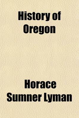 Book cover for History of Oregon (Volume 4); The Growth of an American State