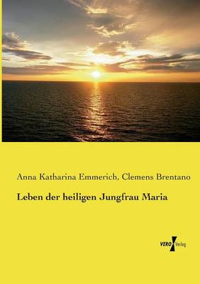 Book cover for Leben der heiligen Jungfrau Maria