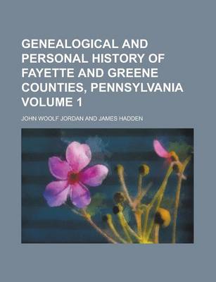 Book cover for Genealogical and Personal History of Fayette and Greene Counties, Pennsylvania Volume 1