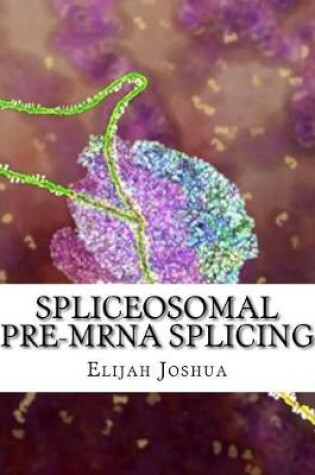 Cover of Spliceosomal Pre-Mrna Splicing