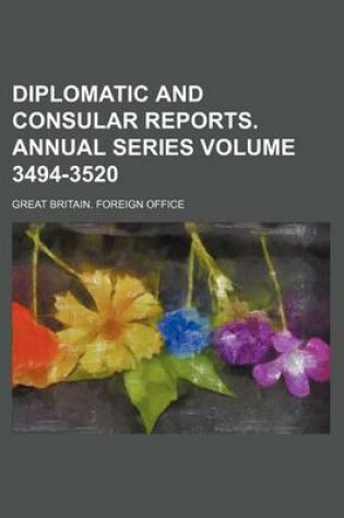 Cover of Diplomatic and Consular Reports. Annual Series Volume 3494-3520