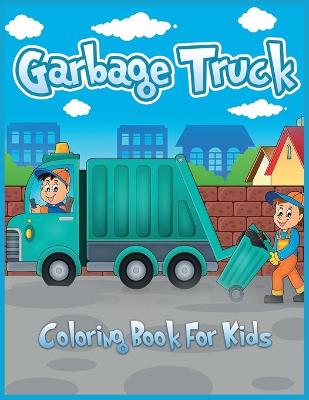 Book cover for Garbage Truck Coloring Book for Kids