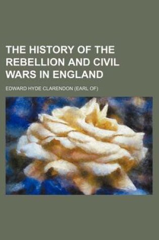 Cover of The History of the Rebellion and Civil Wars in England (Volume 3, PT. 2)