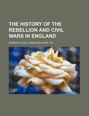 Book cover for The History of the Rebellion and Civil Wars in England (Volume 3, PT. 2)