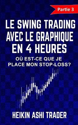 Book cover for Le Swing Trading Avec Le Graphique En 4 Heures 3