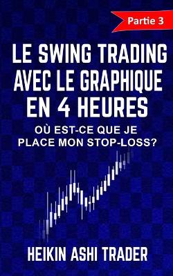 Cover of Le Swing Trading Avec Le Graphique En 4 Heures 3