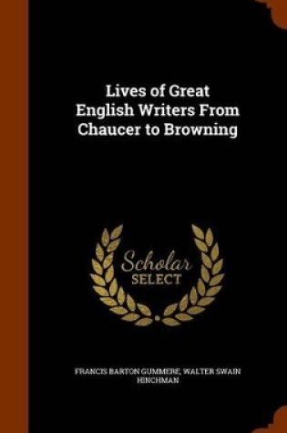 Cover of Lives of Great English Writers from Chaucer to Browning