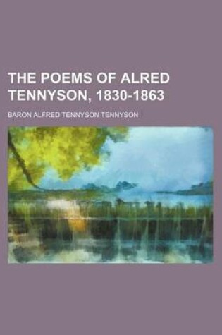 Cover of The Poems of Alred Tennyson, 1830-1863